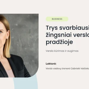 Trys svarbiausi žingsniai verslo pradžioje
